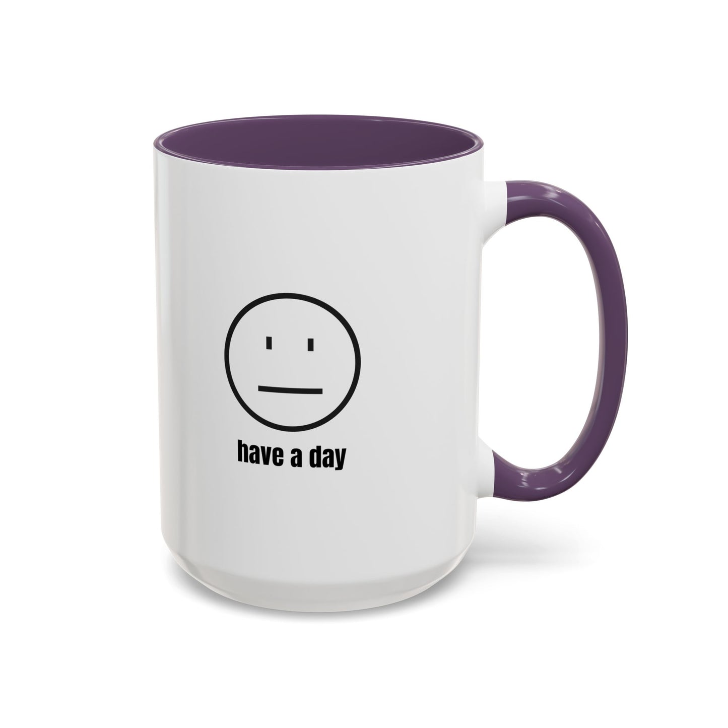 11oz/15oz Straight Face Have A Day Coffee Mug