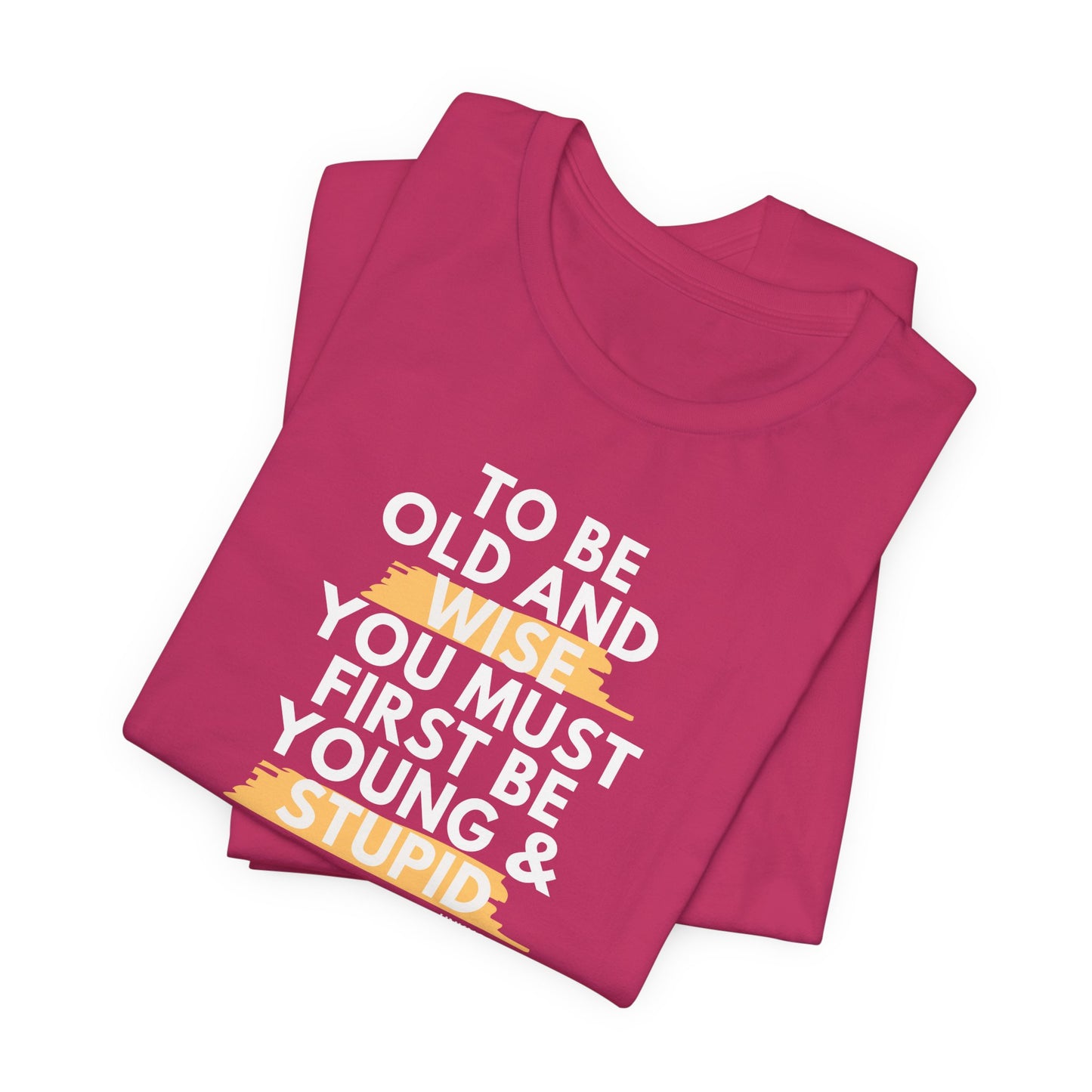 Unisex Funny To Be Old and Wise Comical T-Shirt For Aging and Youth