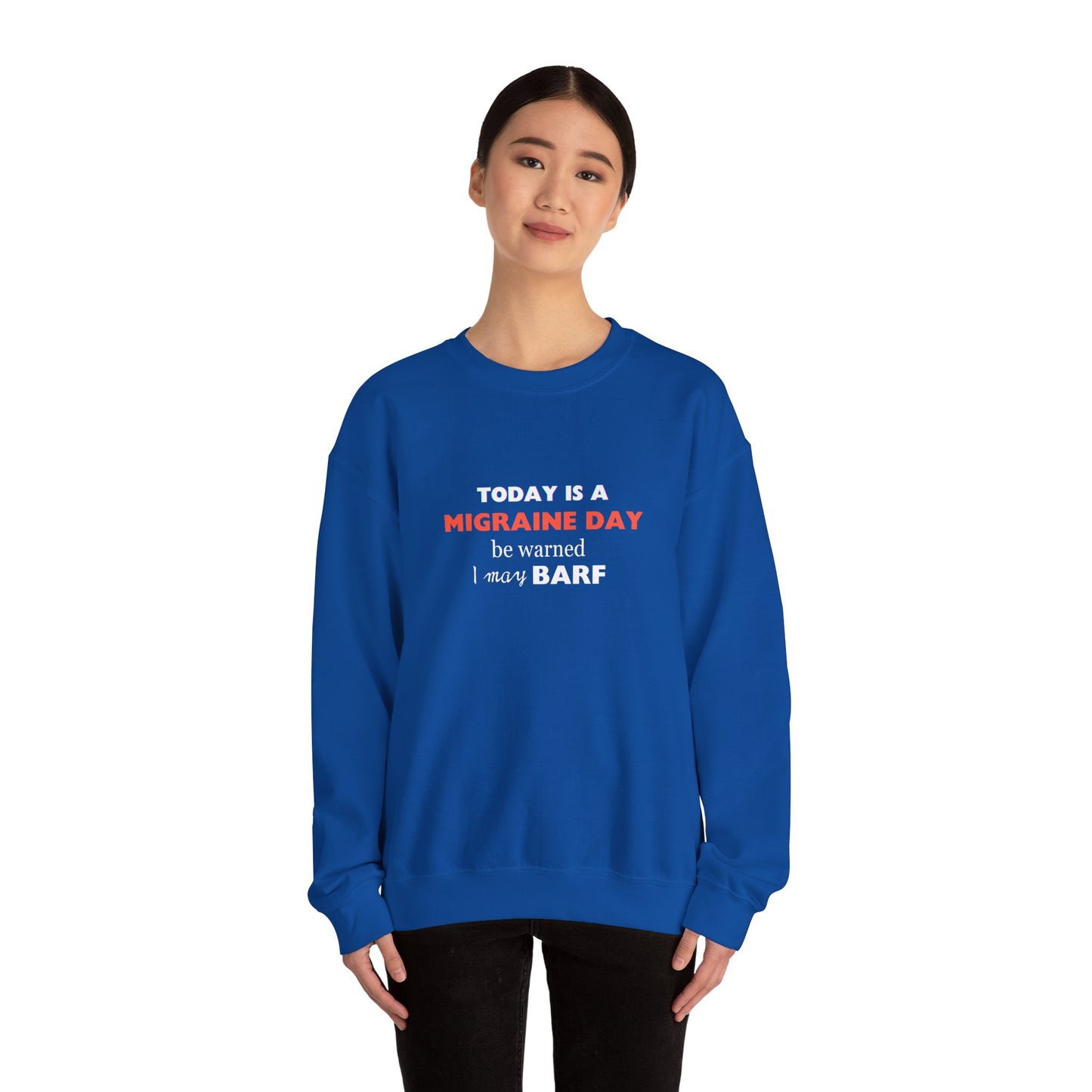 Unisex Migraine Sufferer Today Is A Migraine Day Sweatshirt I May BARF