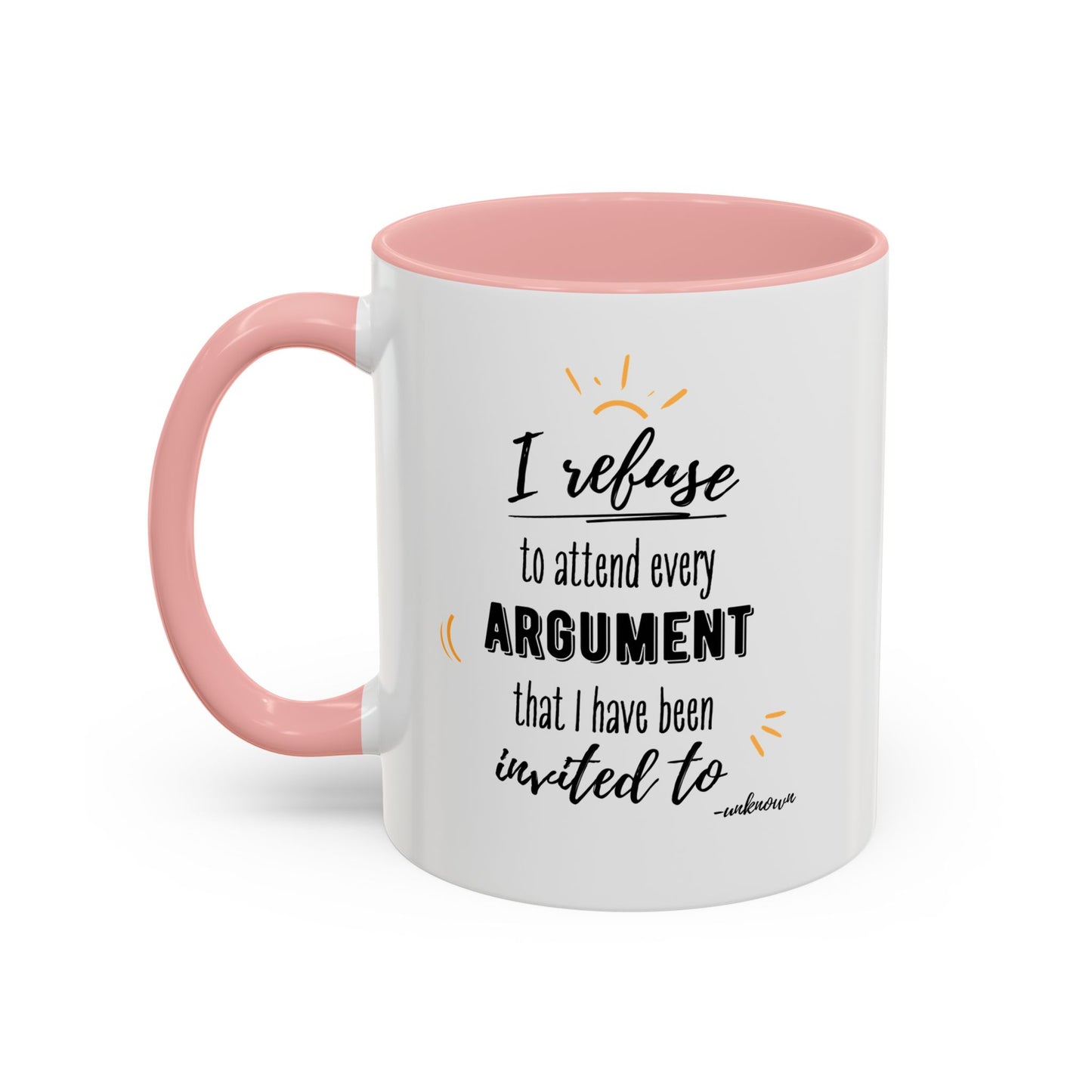 11oz I Refuse To Attend Every ARGUMENT That I Have Been Invited To Coffee Mug