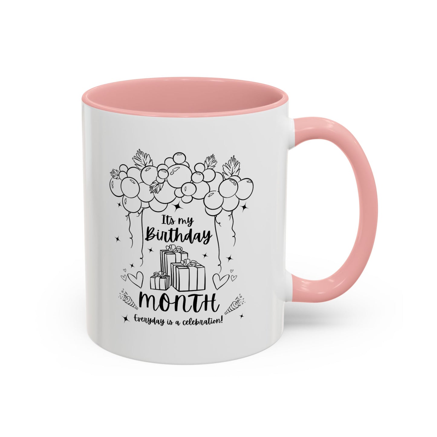 11oz/15oz Its My Birthday MONTH and Everyday is A Celebration Coffee Mug