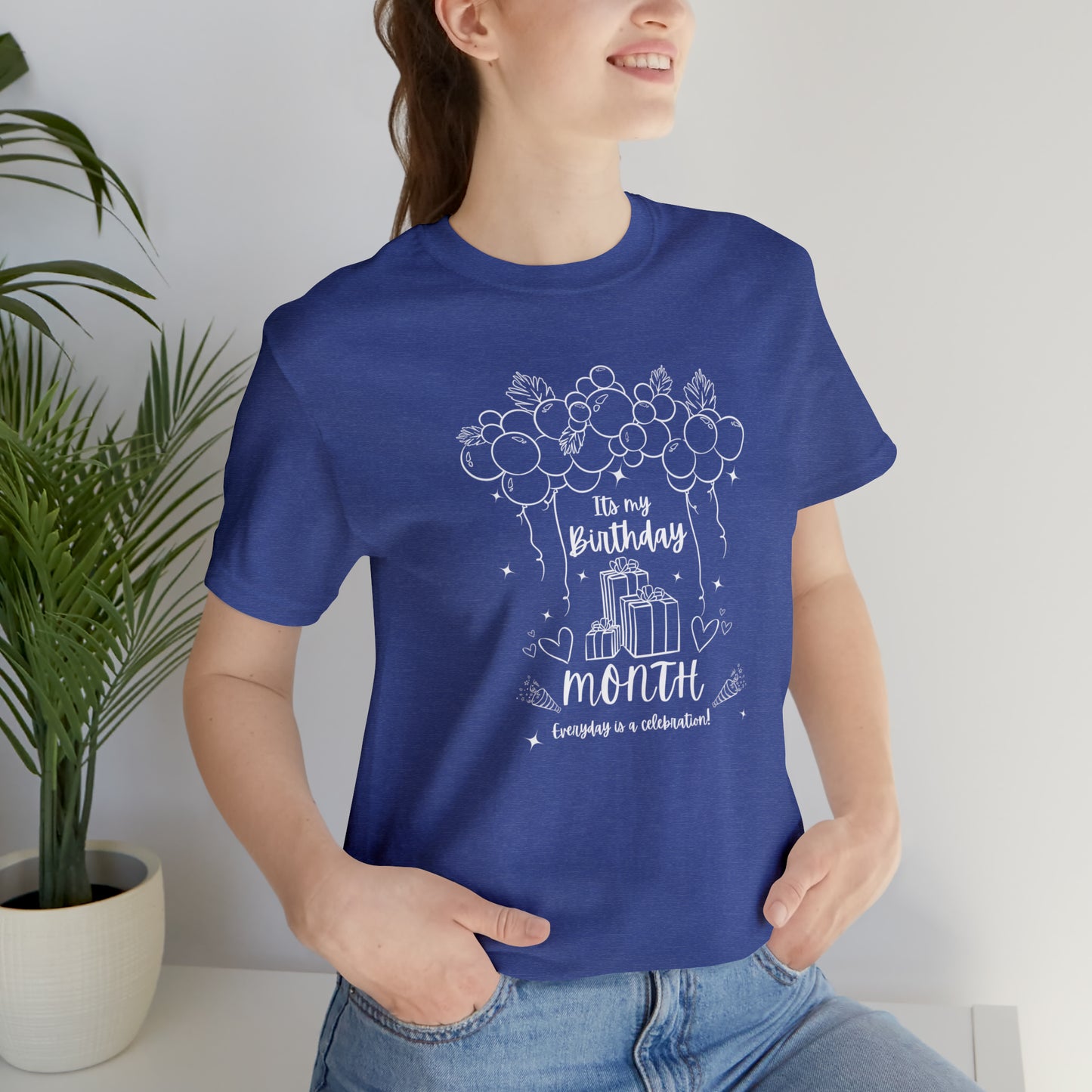Unisex Its My Birthday MONTH Everyday Is a Celebration! T-Shirt