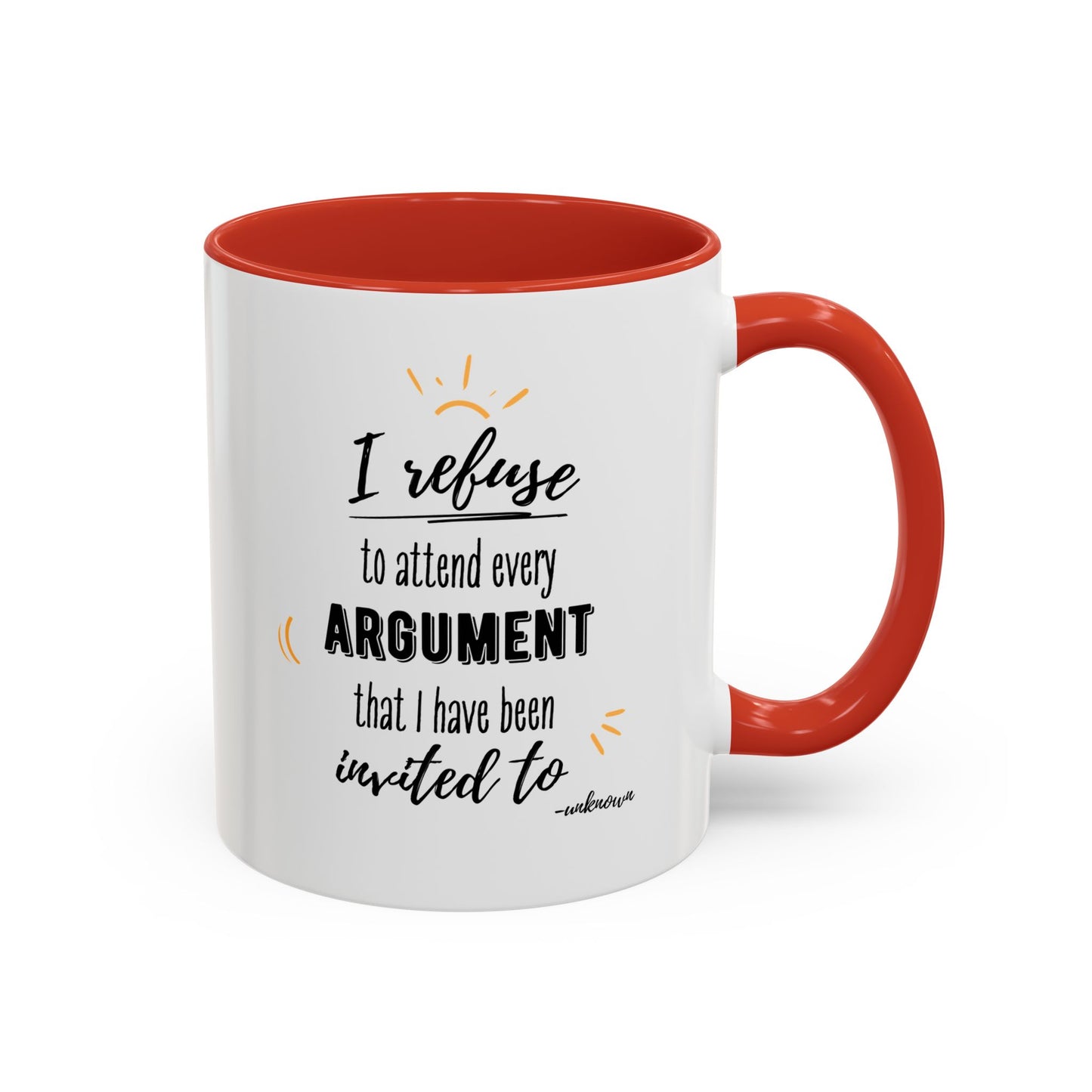 11oz I Refuse To Attend Every ARGUMENT That I Have Been Invited To Coffee Mug