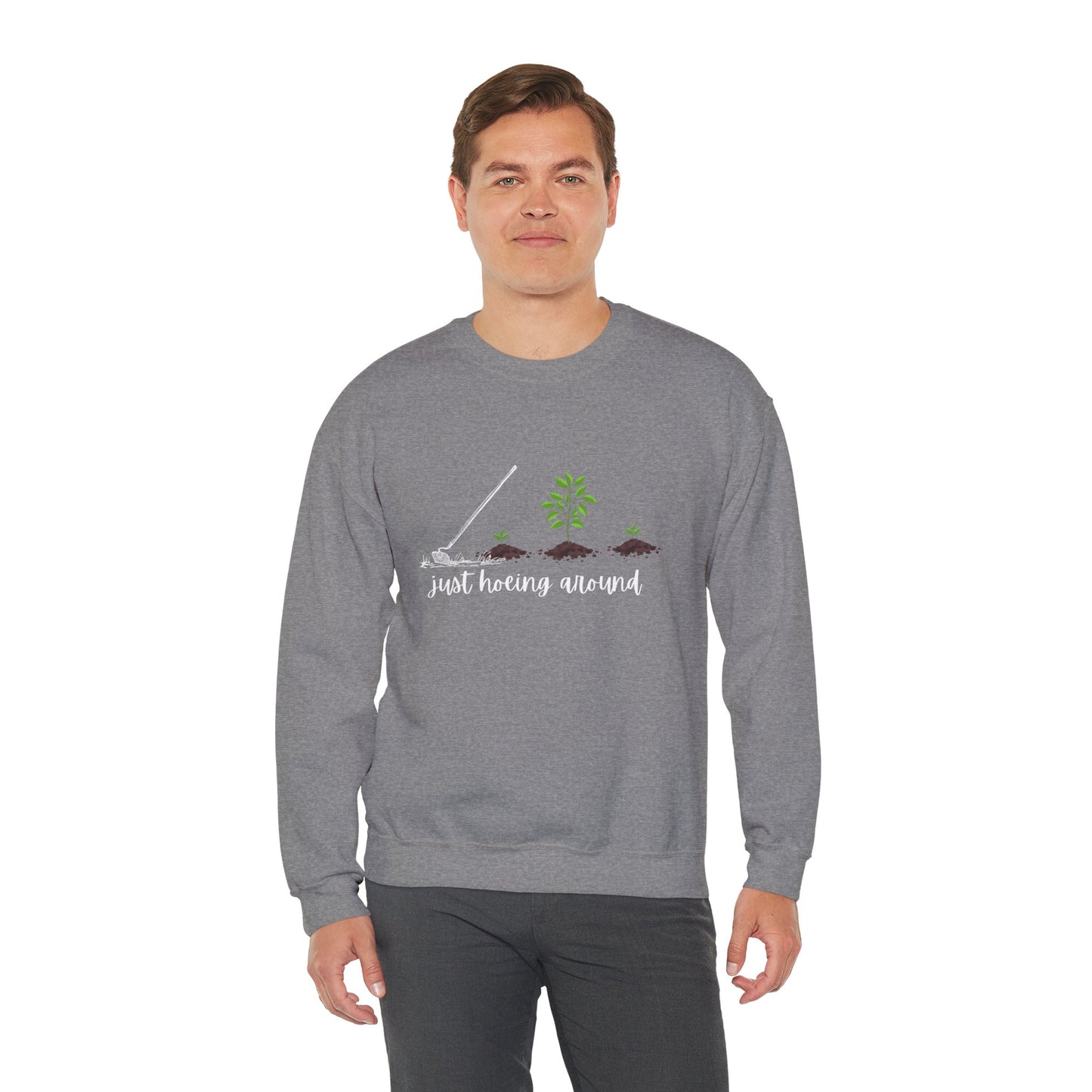 Unisex Just Hoeing Around Gardening Sweatshirt