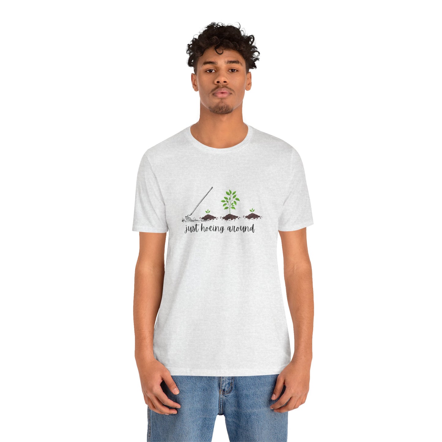 Unisex Just Hoeing Around Gardening T-Shirt