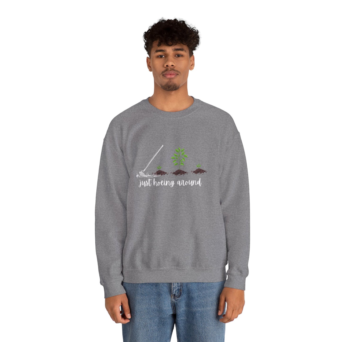 Unisex Just Hoeing Around Gardening Sweatshirt