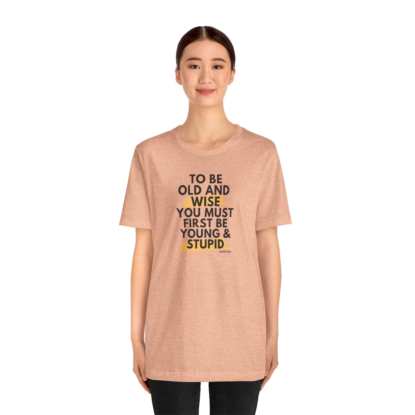 Unisex Funny To Be Old and Wise Comical T-Shirt For Aging and Youth