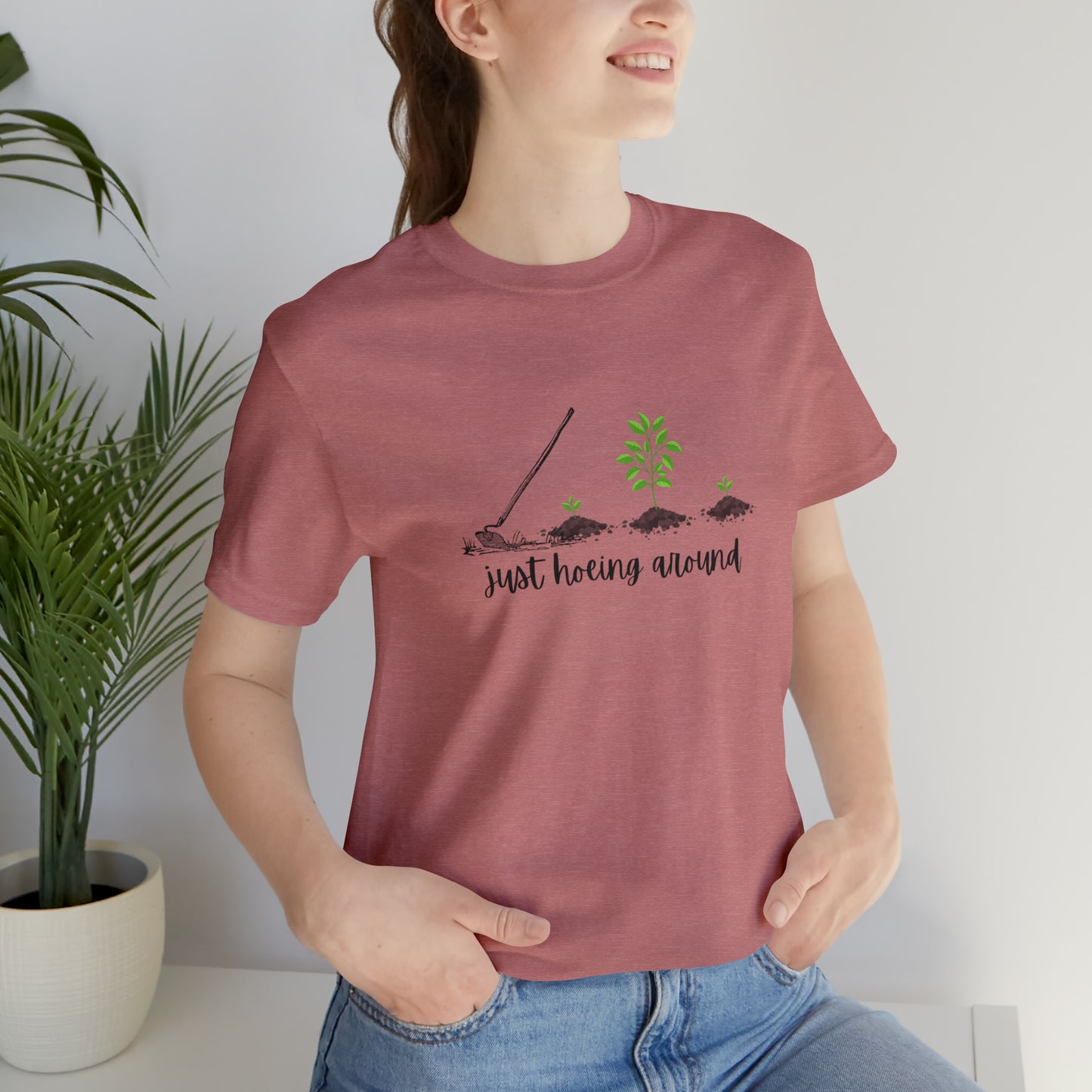 Unisex Just Hoeing Around Gardening T-Shirt