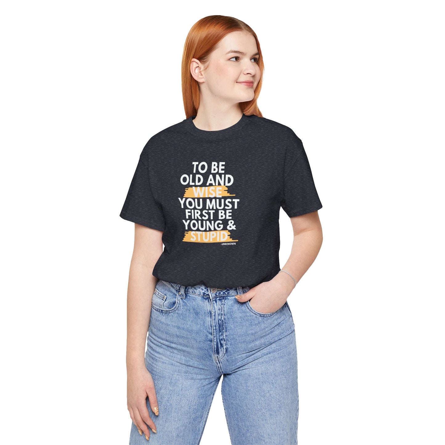 Unisex Funny To Be Old and Wise Comical T-Shirt For Aging and Youth