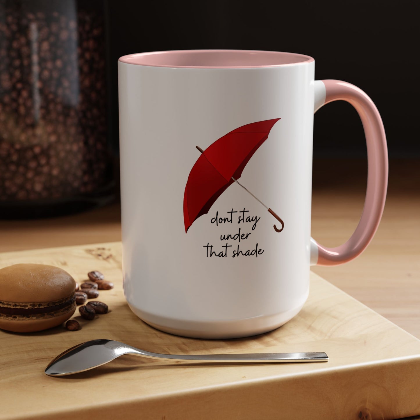 11oz/15oz Dont Stay Under That Shade Motivational Coffee Mug