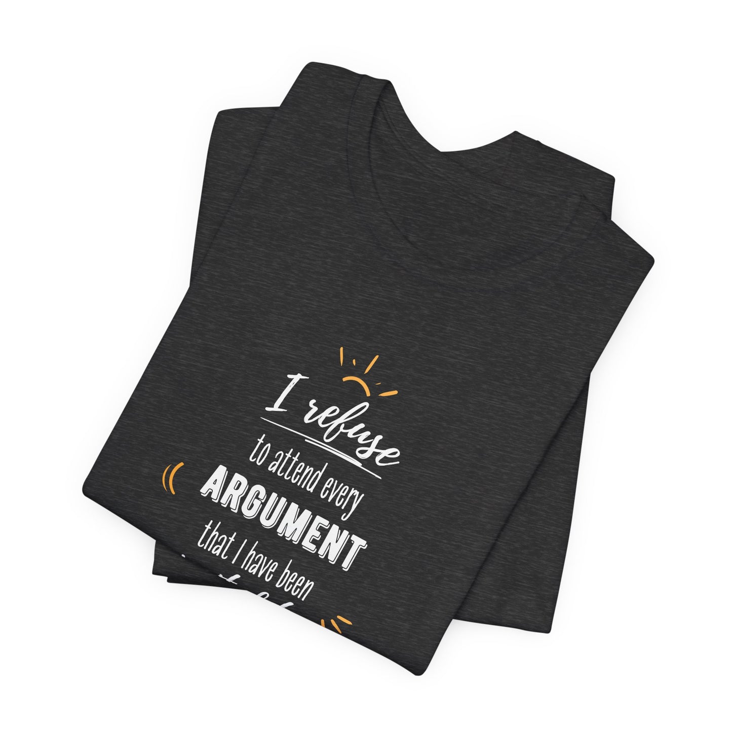 Unisex Self Love I Refuse Arguments Self Preservation Setting Boundaries T-Shirt