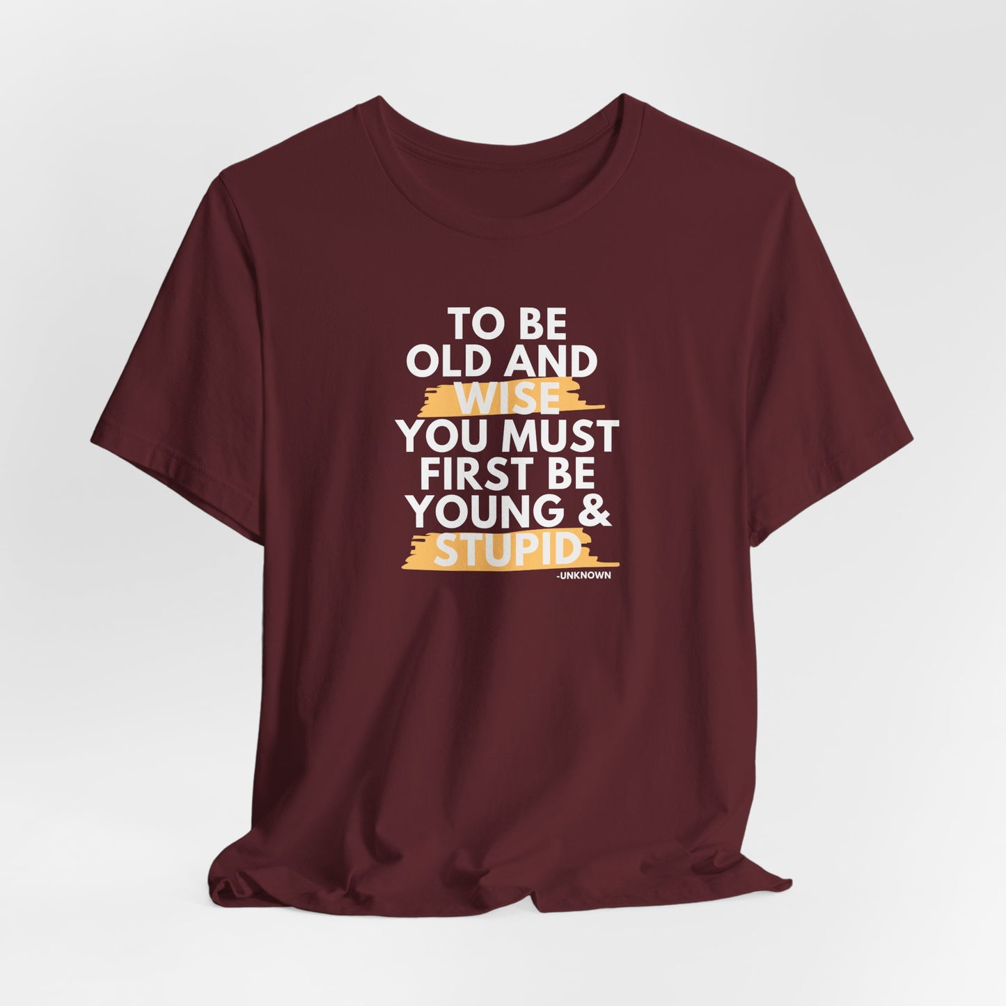 Unisex Funny To Be Old and Wise Comical T-Shirt For Aging and Youth