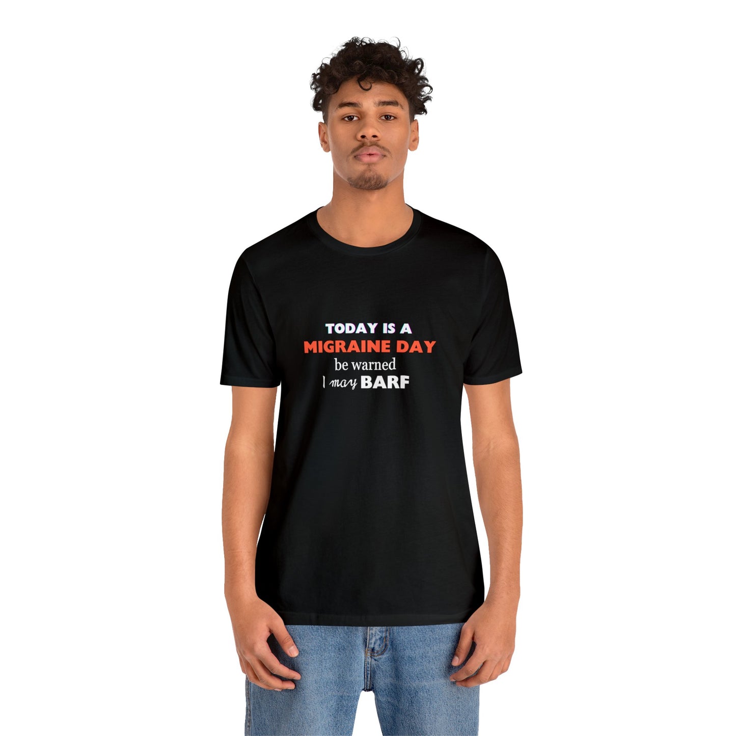 Unisex Migraine Sufferer Today Is A Migraine Day T-shirt I May BARF