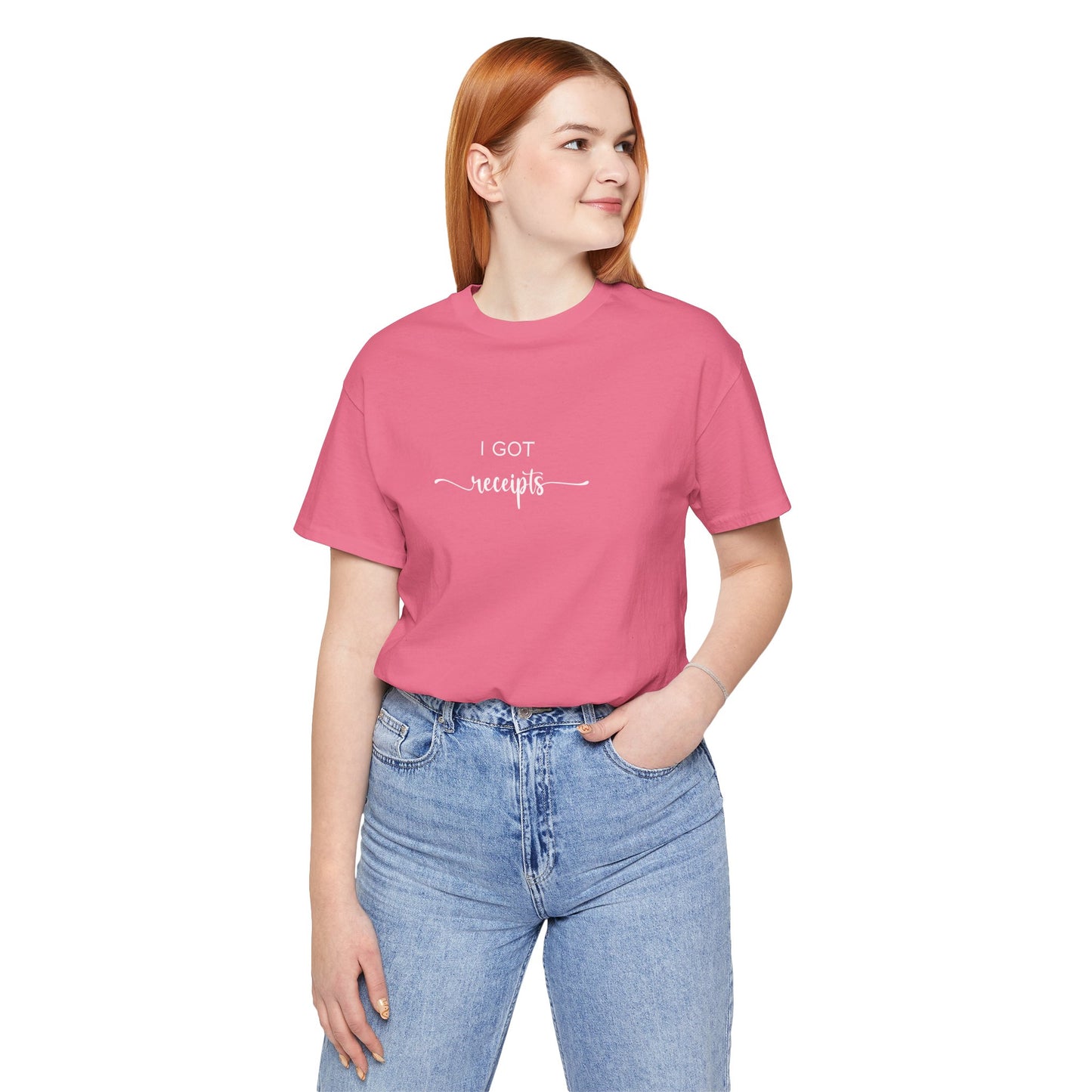 Unisex I Got RECEIPTS T-Shirt