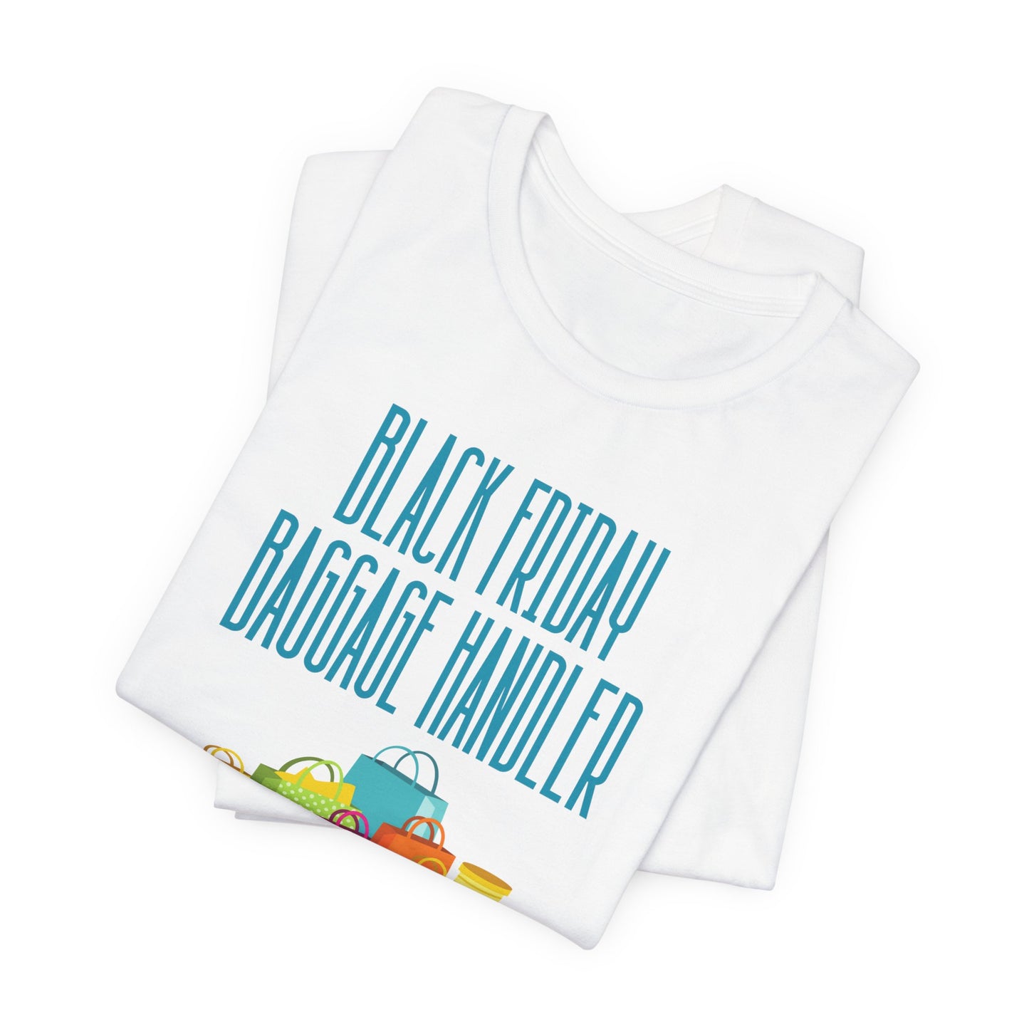 Unisex Jersey Short Sleeve Black Friday Christmas Sale Baggage Handler Shopping T-Shirt