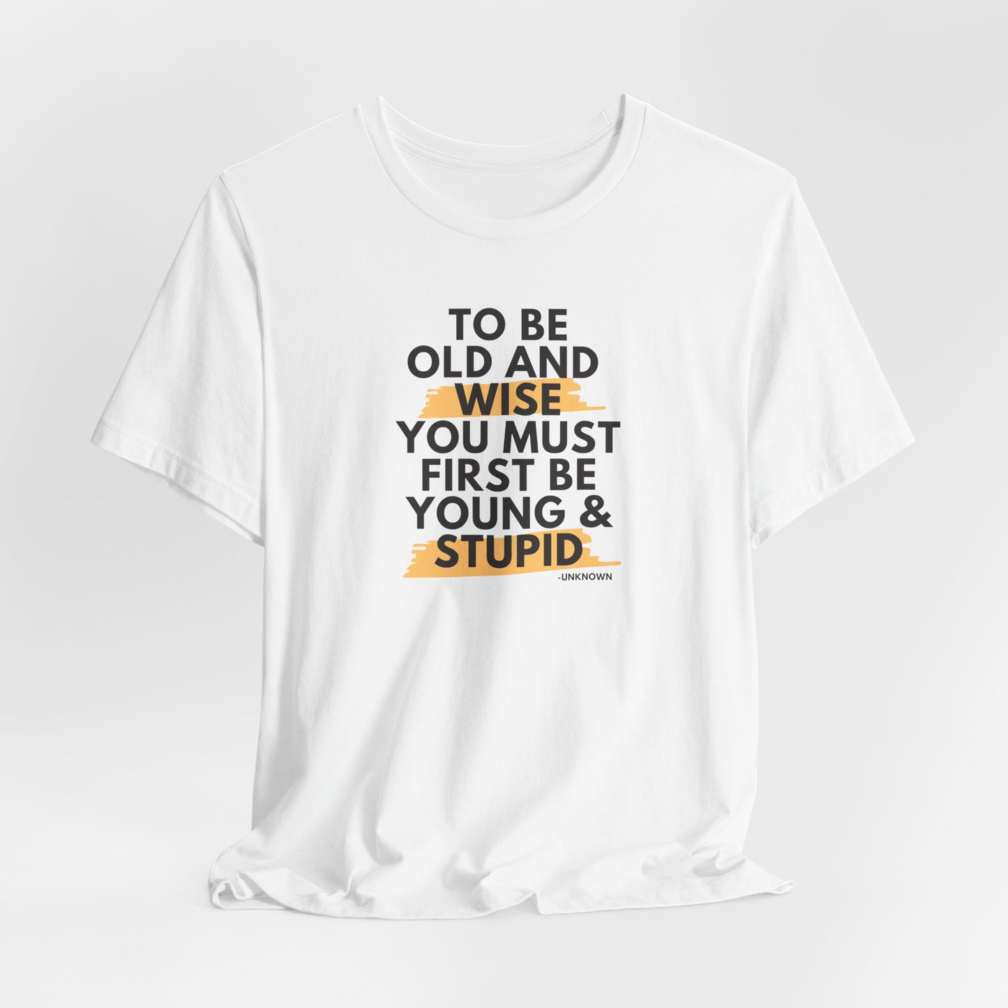 Unisex Funny To Be Old and Wise Comical T-Shirt For Aging and Youth