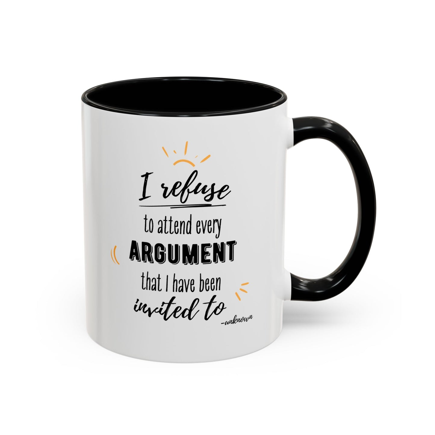 11oz I Refuse To Attend Every ARGUMENT That I Have Been Invited To Coffee Mug