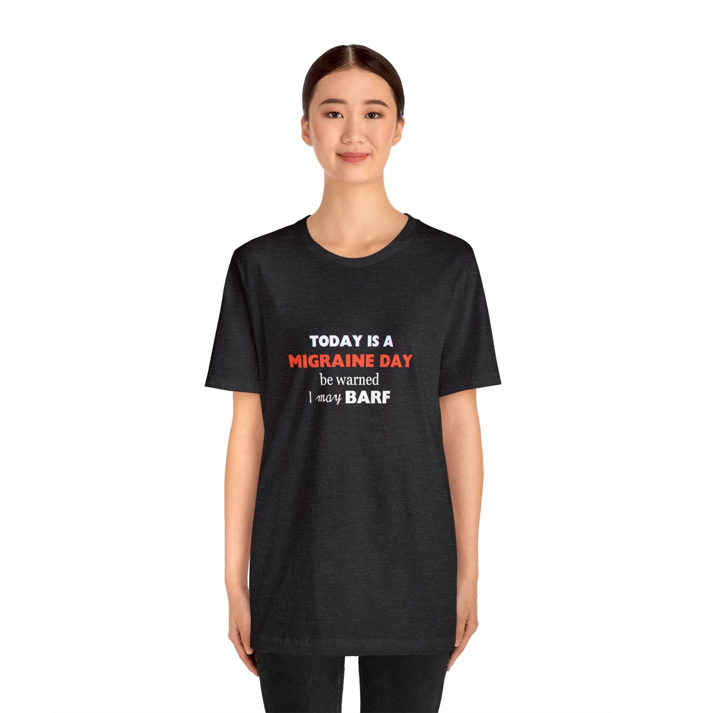 Unisex Migraine Sufferer Today Is A Migraine Day T-shirt I May BARF