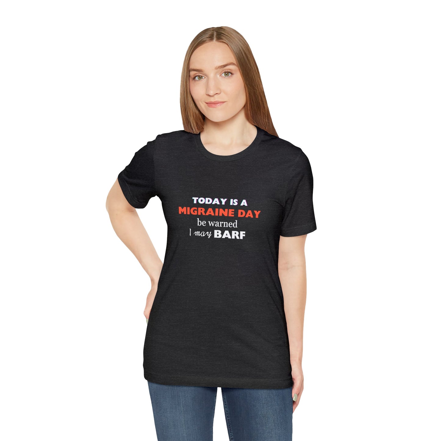 Unisex Migraine Sufferer Today Is A Migraine Day T-shirt I May BARF