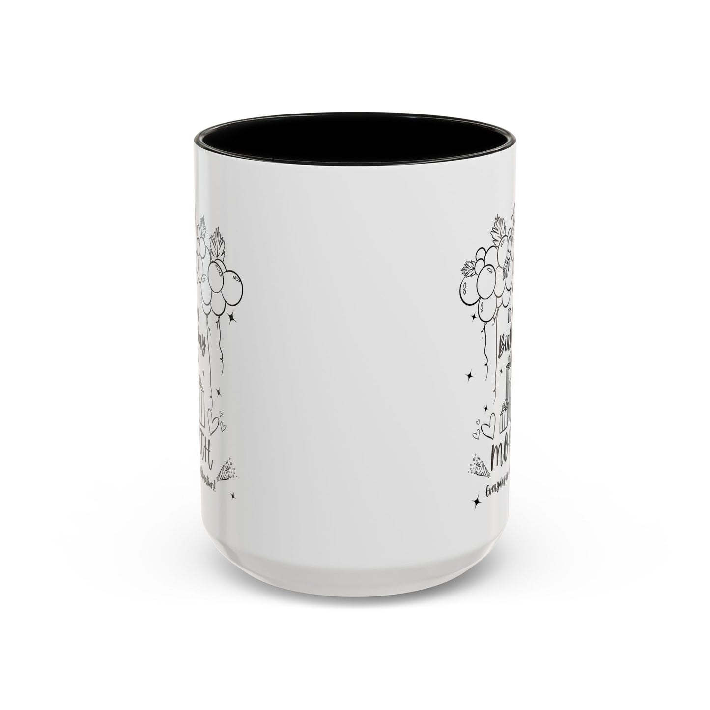 11oz/15oz Its My Birthday MONTH and Everyday is A Celebration Coffee Mug