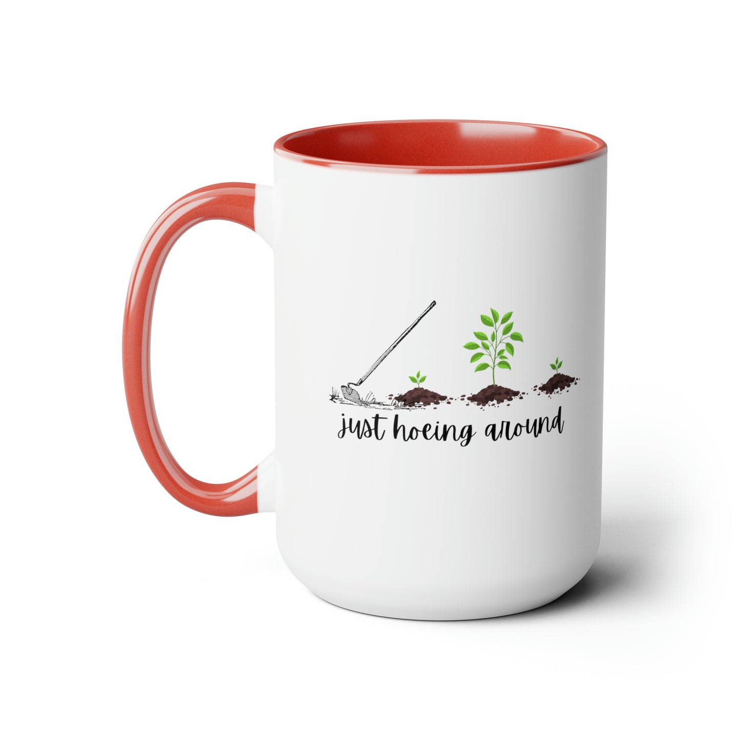 15oz Just Hoeing Around Gardening Mug