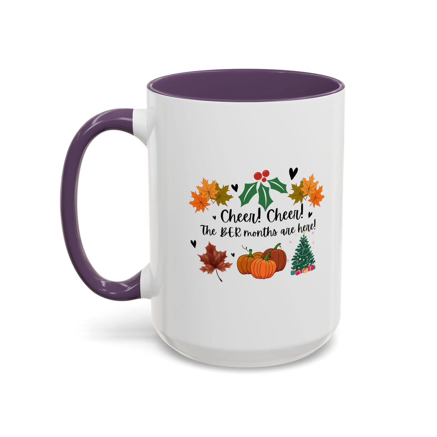 11oz/15oz Cheer! Cheer! The BER Months Are Here! Accent Coffee Mug