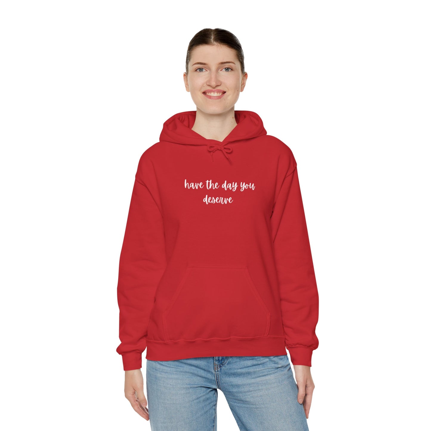 Unisex Heavy Blend™ Have The Day You Deserve Hooded Sweatshirt