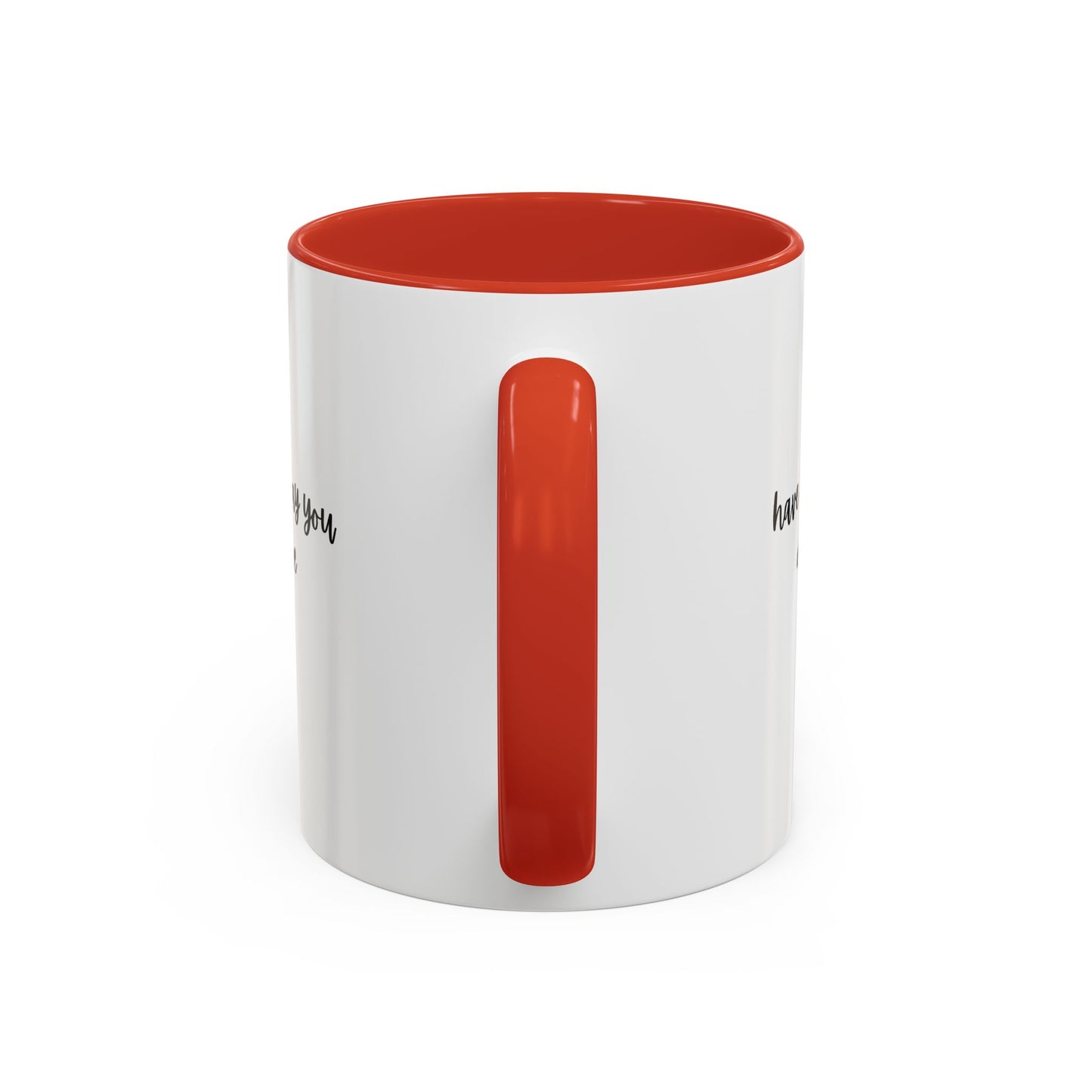 11oz/15oz Have The Day You Deserve Mug