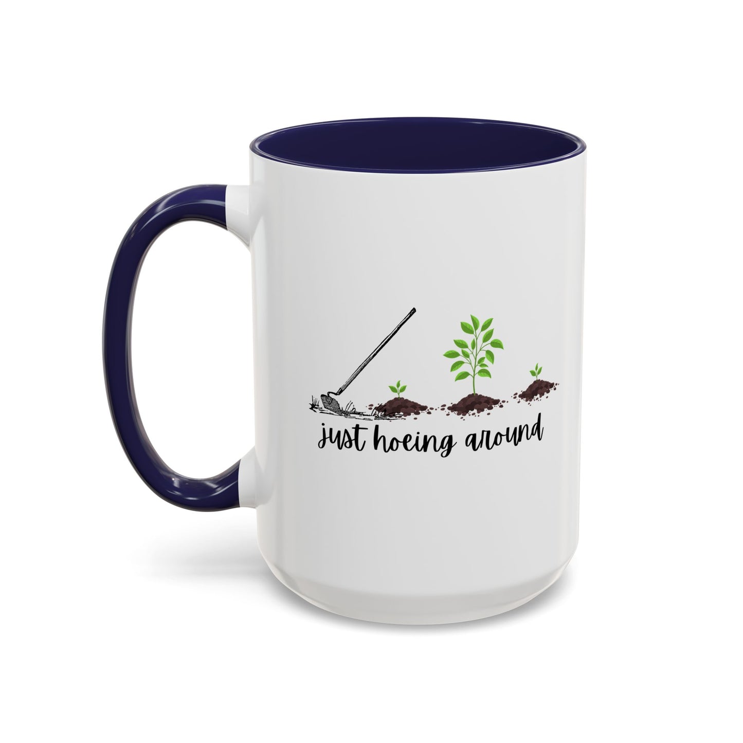 11oz/15oz Just Hoeing Around Gardening Club Coffee Mug