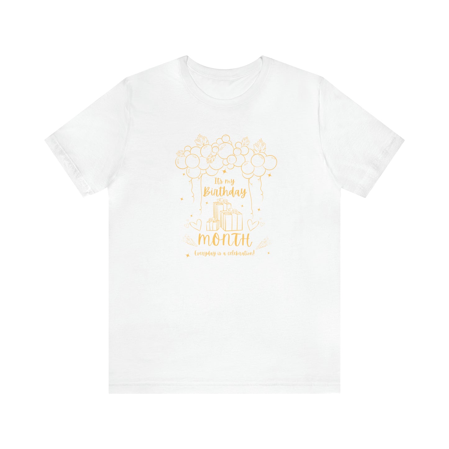 Unisex Its My Birthday MONTH Everyday Is a Celebration! T-Shirt