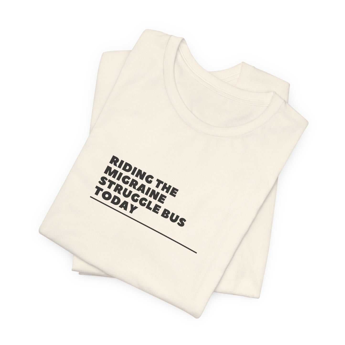 Unisex Migraine Day Invisible Illness Riding The Struggle Bus Tshirt