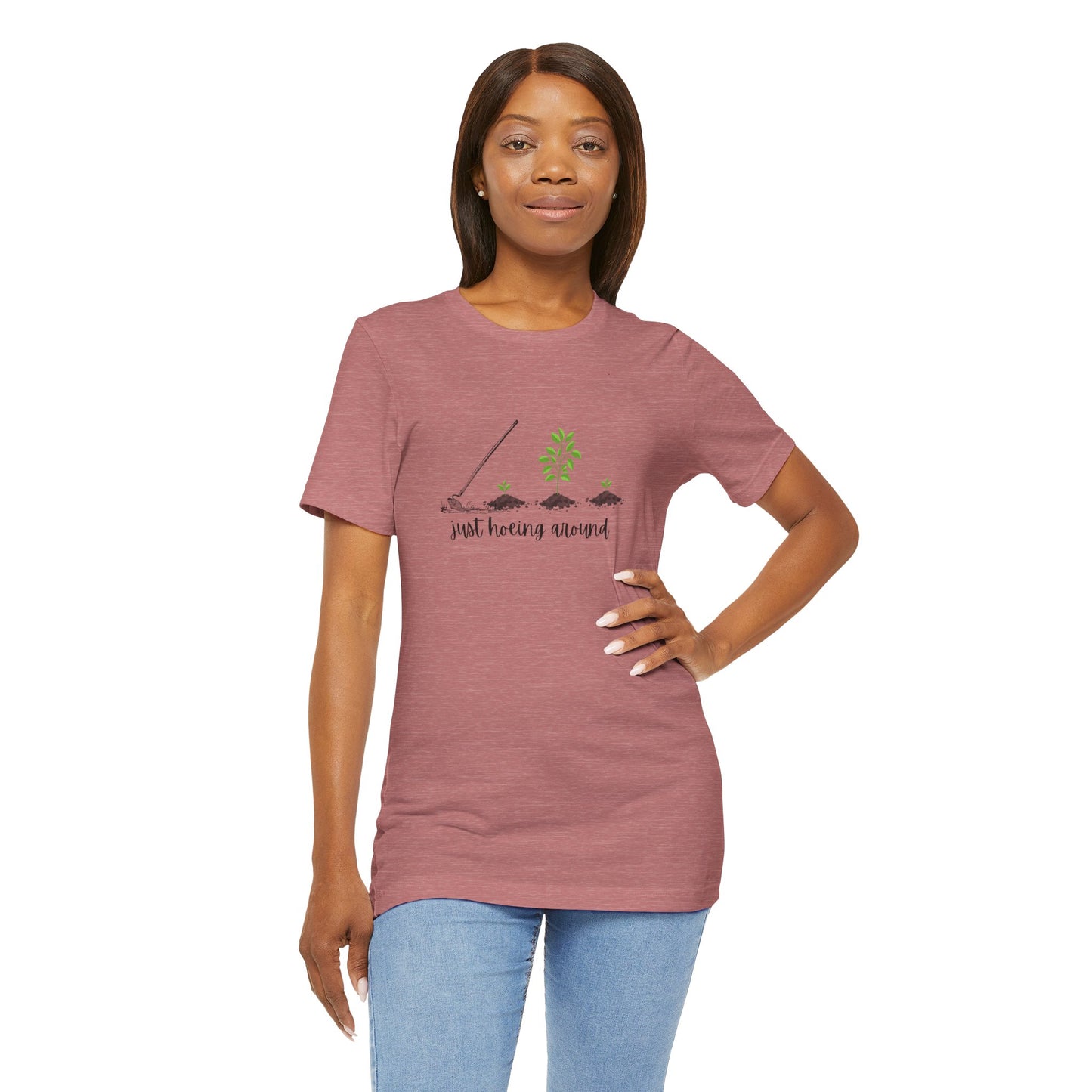 Unisex Just Hoeing Around Gardening T-Shirt