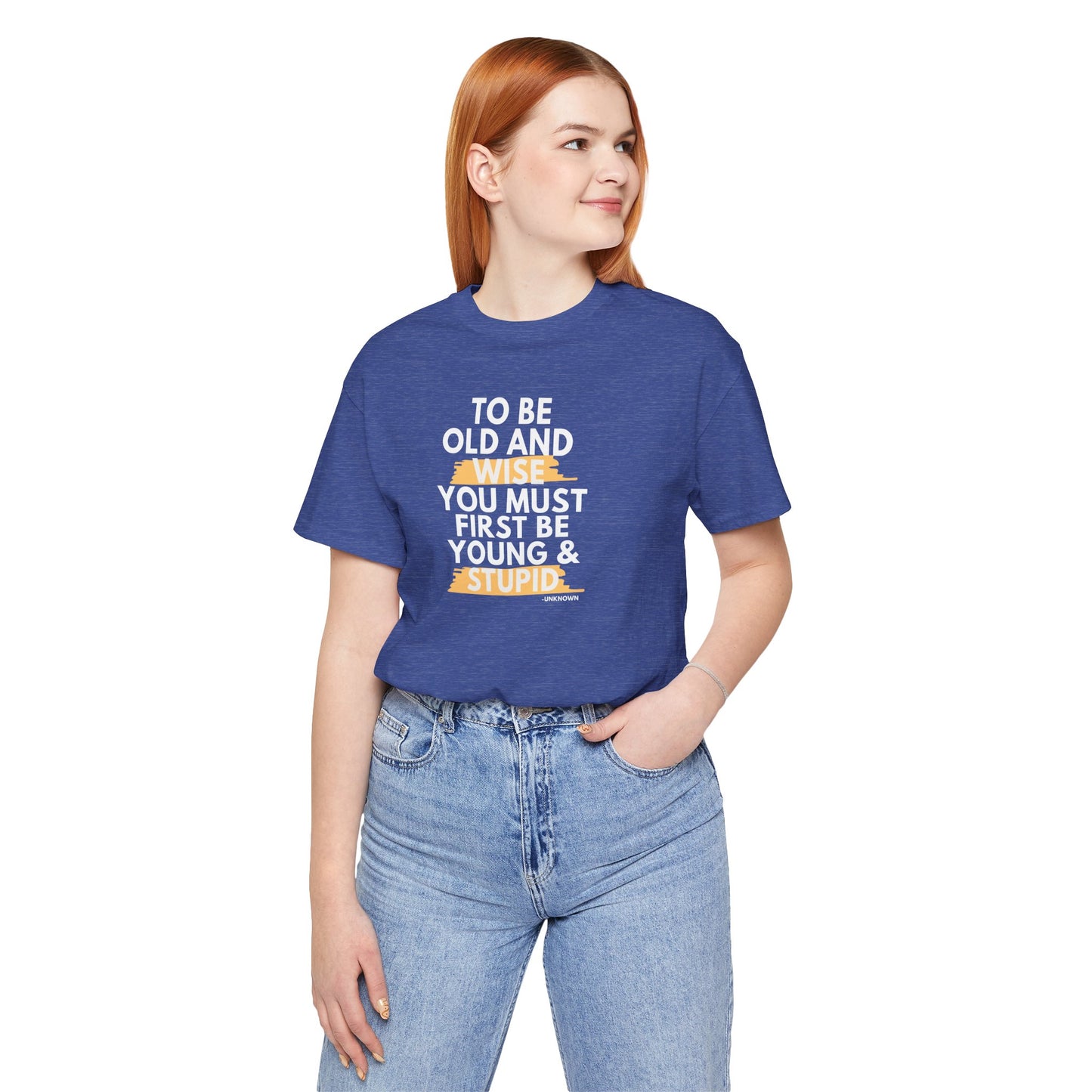 Unisex Funny To Be Old and Wise Comical T-Shirt For Aging and Youth