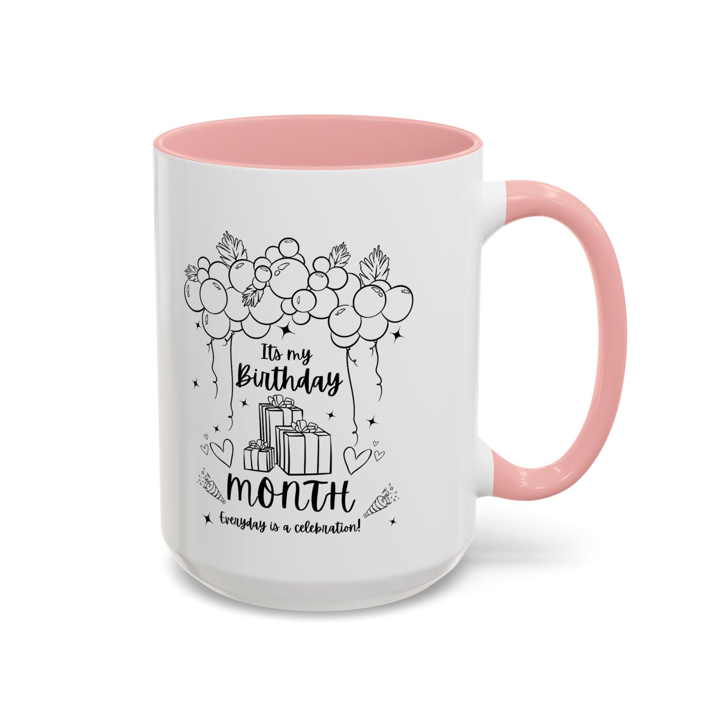 11oz/15oz Its My Birthday MONTH and Everyday is A Celebration Coffee Mug