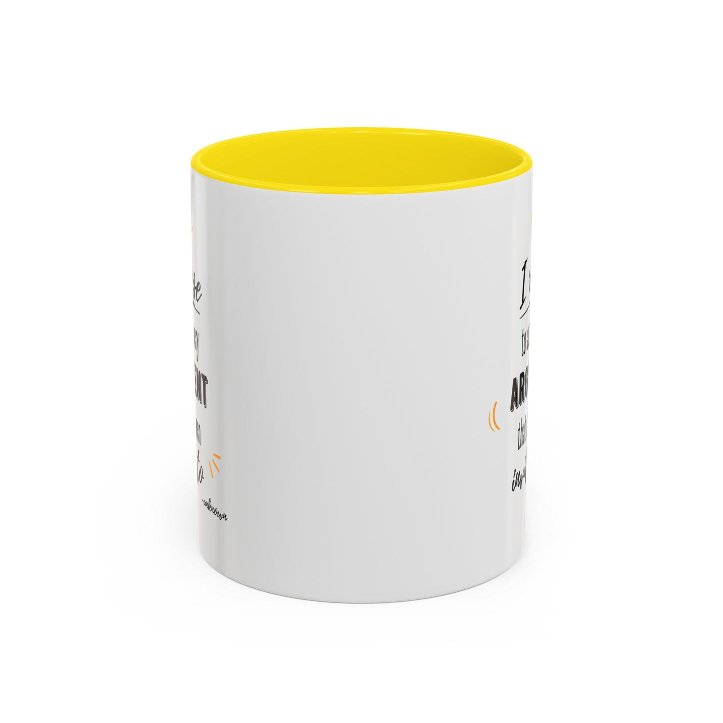 11oz/15oz I Refuse To Attend Every ARGUMENT That I Have Been Invited To Coffee Mug