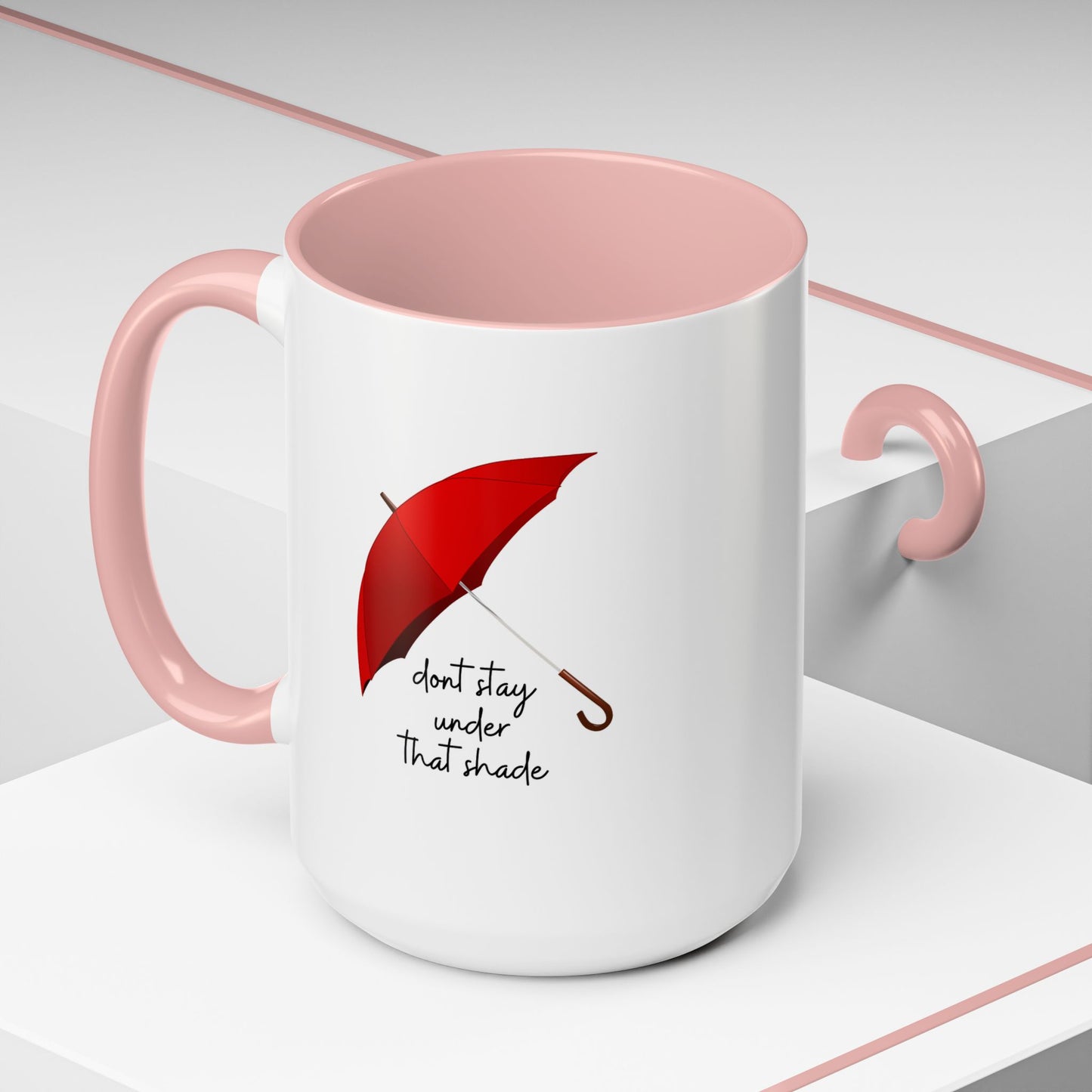 11oz/15oz Dont Stay Under That Shade Motivational Coffee Mug