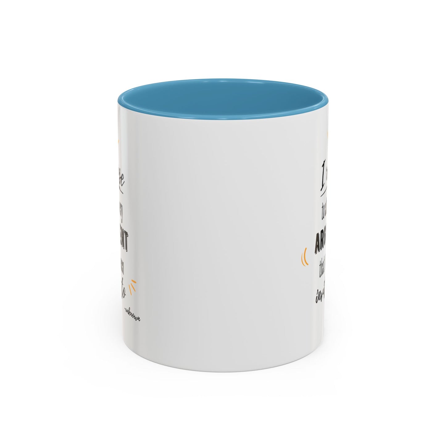 11oz/15oz I Refuse To Attend Every ARGUMENT That I Have Been Invited To Coffee Mug