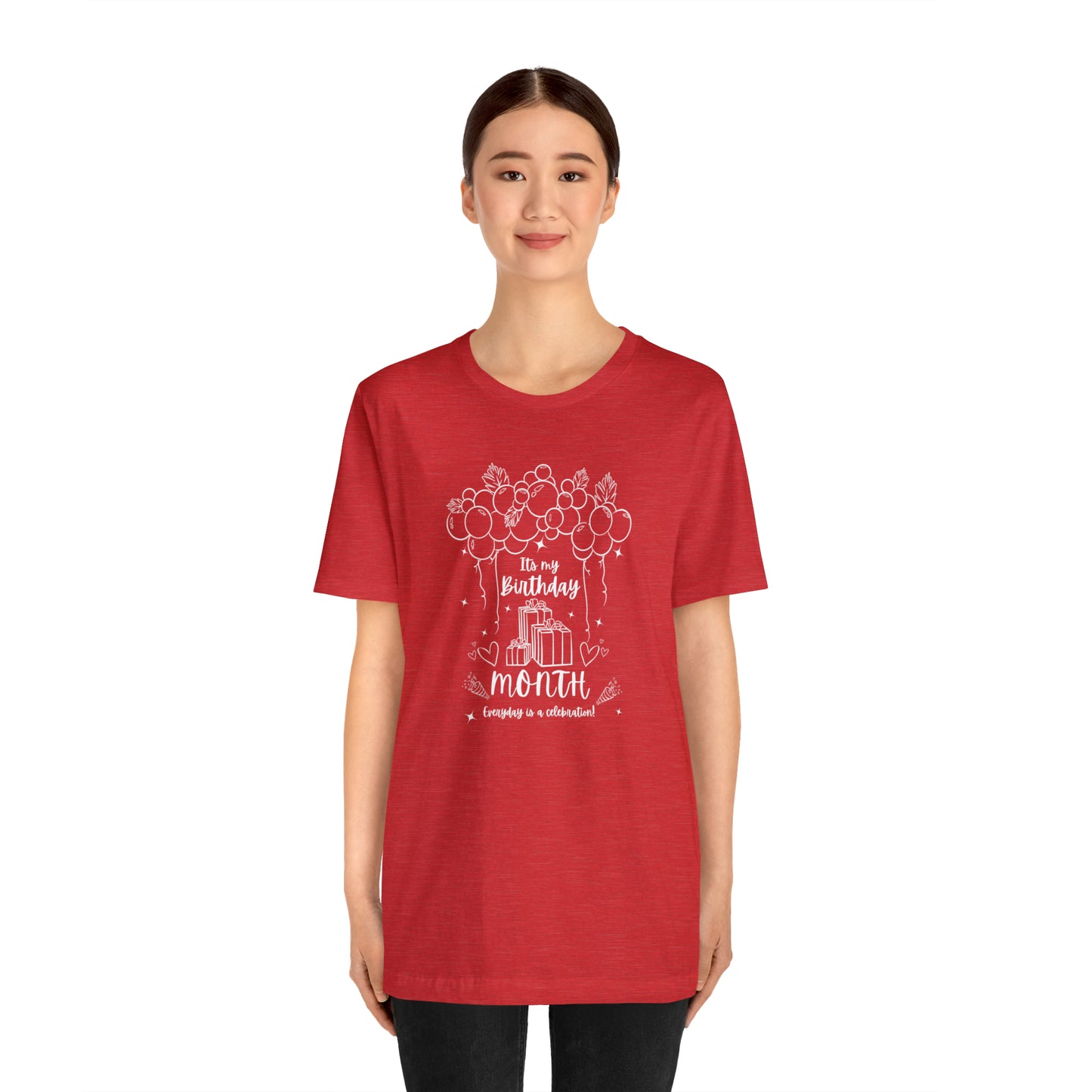 Unisex Its My Birthday MONTH Everyday Is a Celebration! T-Shirt