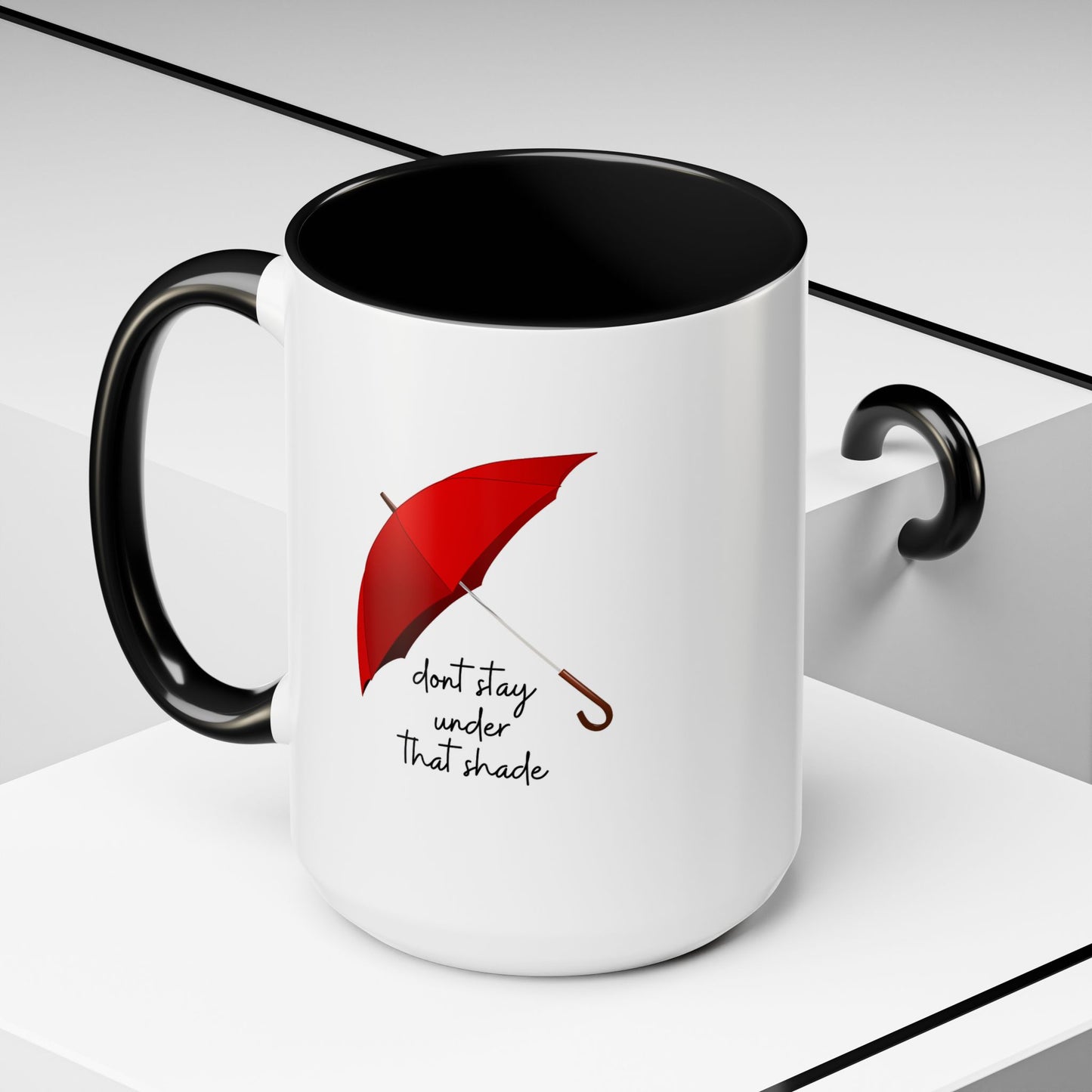 11oz/15oz Dont Stay Under That Shade Motivational Coffee Mug