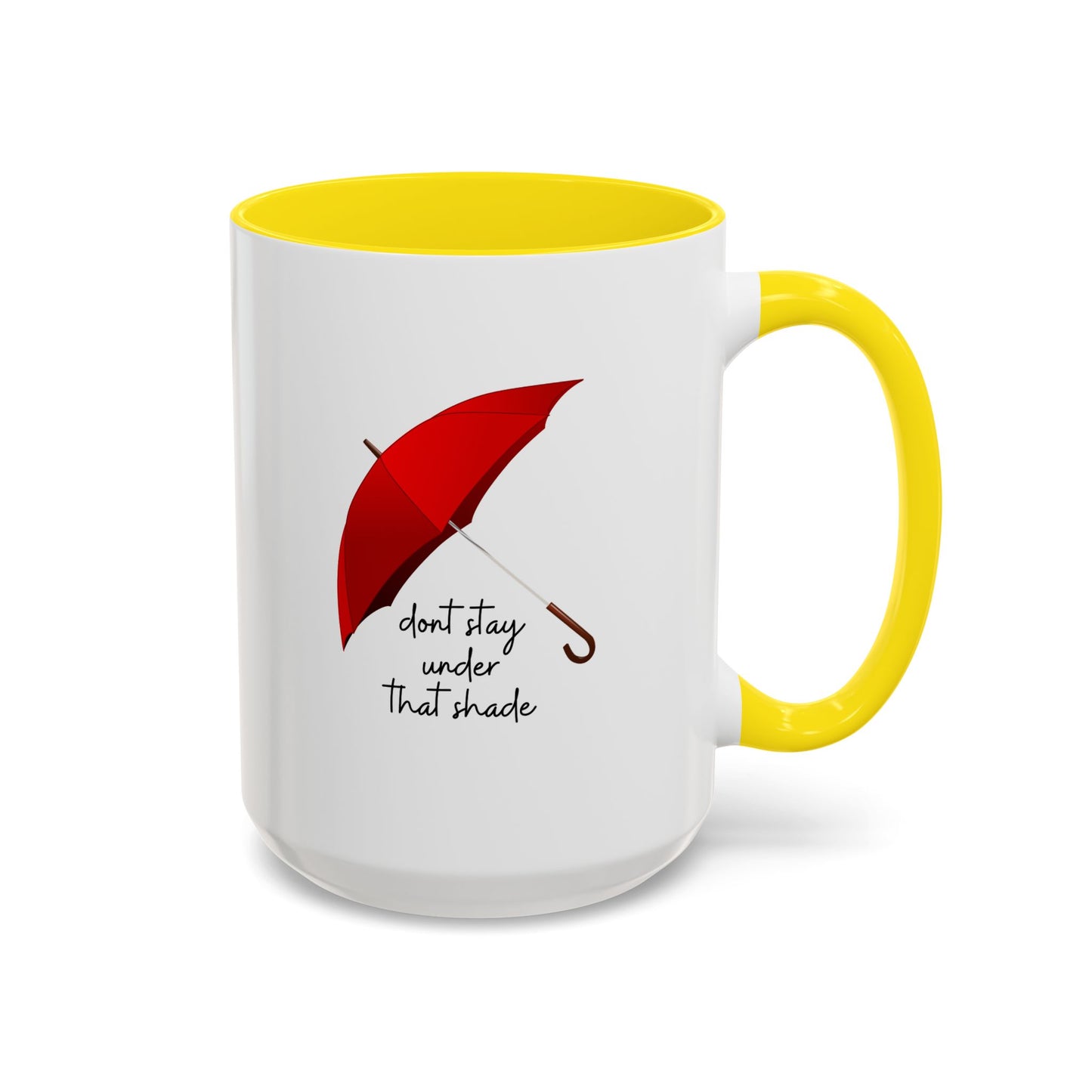 11oz/15oz Dont Stay Under That Shade Motivational Coffee Mug