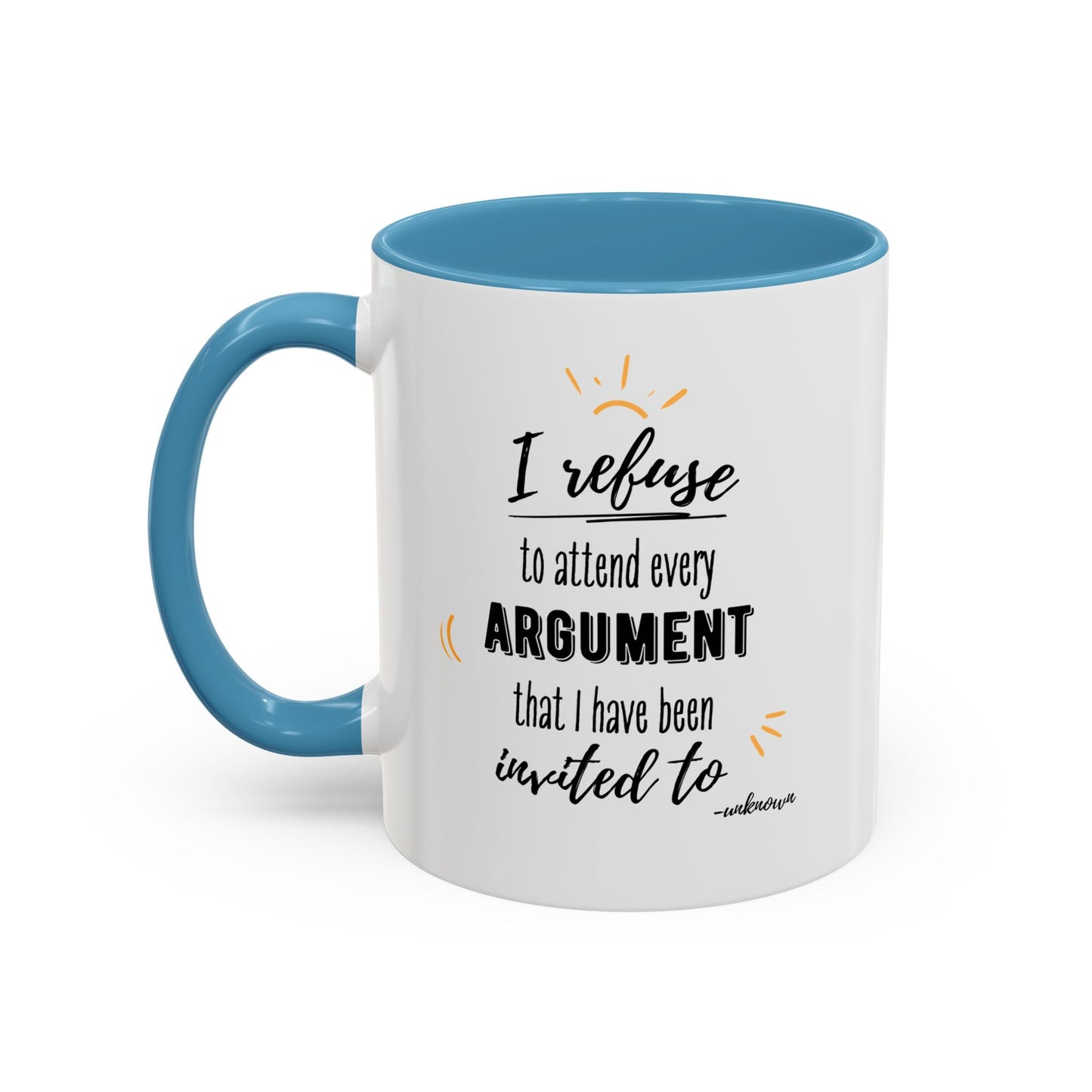 11oz I Refuse To Attend Every ARGUMENT That I Have Been Invited To Coffee Mug