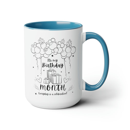 15oz two tone coffee mug - its my birthday MONTH and everyday is a celebration