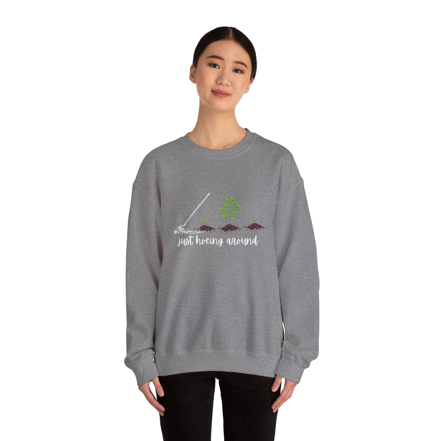 Unisex Just Hoeing Around Gardening Sweatshirt