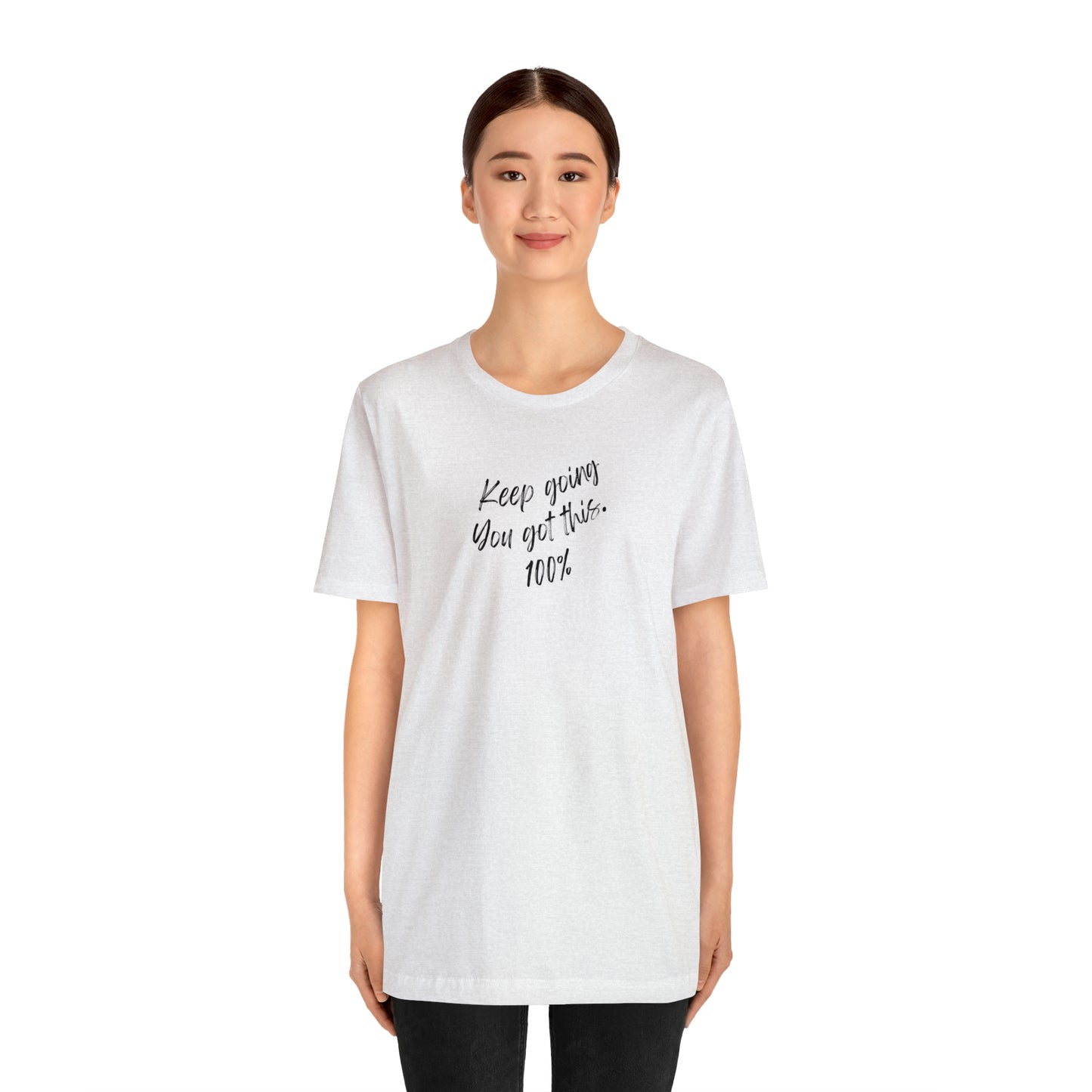 Unisex Keep Going You Got This 100%, Positive Encourage Mental Health T-Shirt