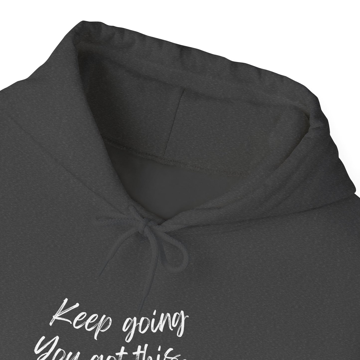 Unisex Heavy Blend™ Keep Going You Got This Motivational Hooded Sweatshirt