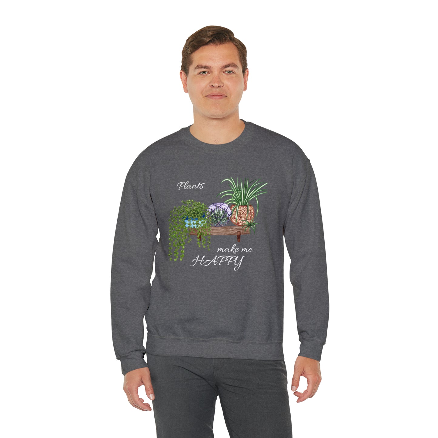 Unisex Garden Themed Plants Make Me Happy! Sweatshirt