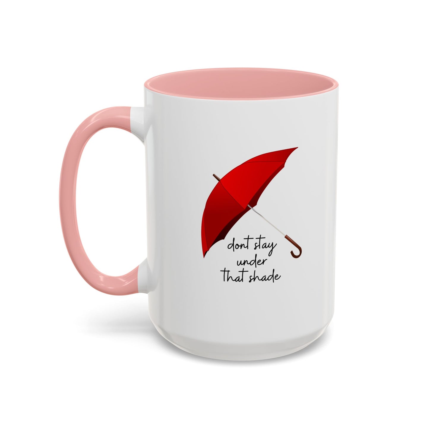 11oz/15oz Dont Stay Under That Shade Motivational Coffee Mug