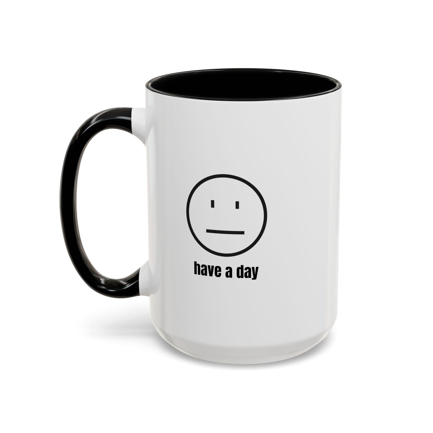 11oz/15oz Straight Face Have A Day Coffee Mug