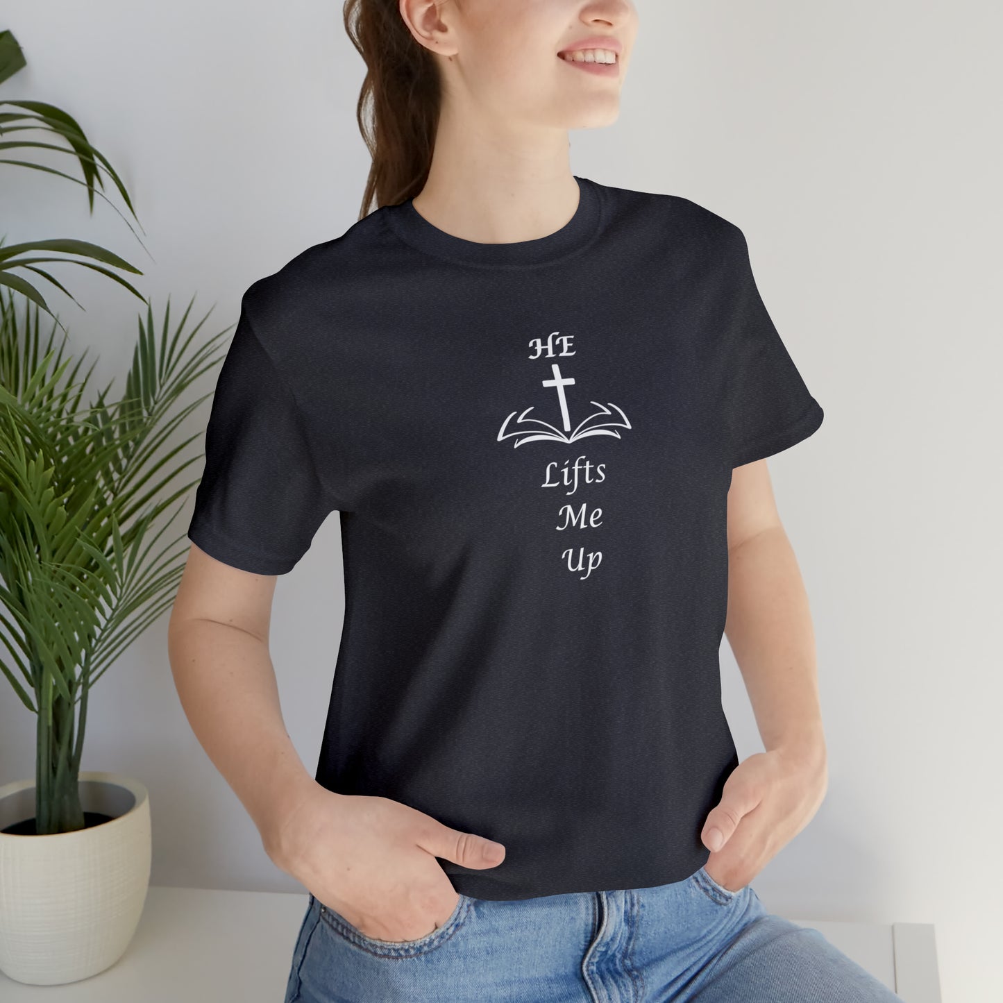 Unisex HE Lifts Me Up Motivational T-Shirt, Positive Mental Health