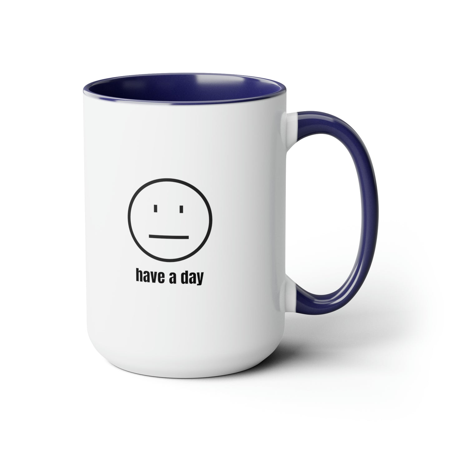 15oz Straight Face Have A Day Mug